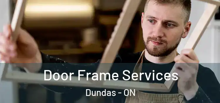  Door Frame Services Dundas - ON