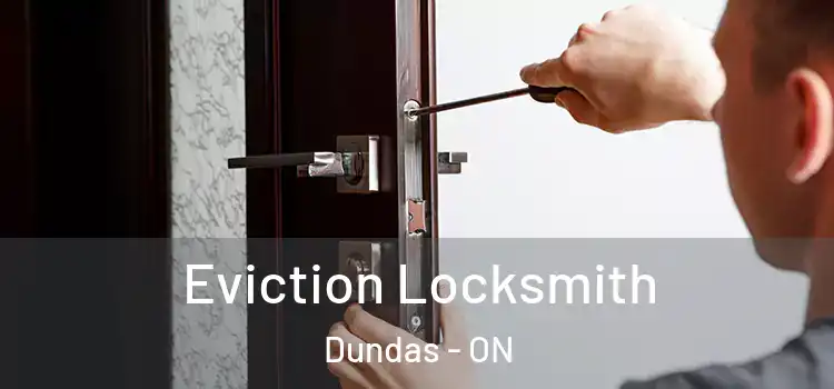 Eviction Locksmith Dundas - ON