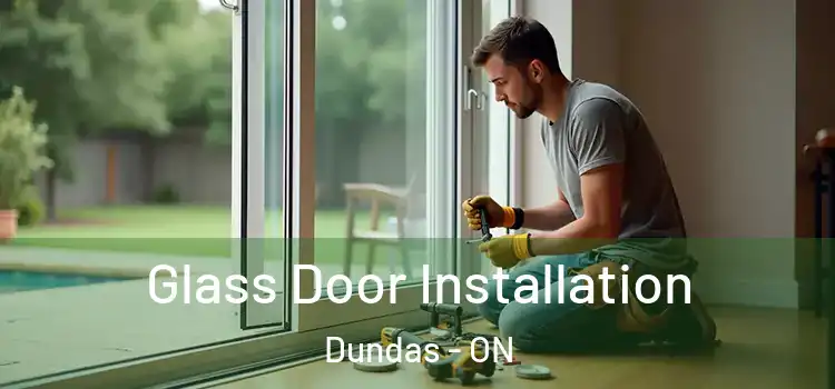 Glass Door Installation Dundas - ON