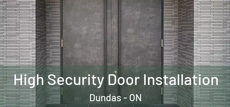  High Security Door Installation Dundas - ON