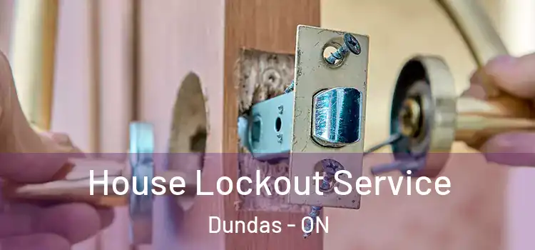  House Lockout Service Dundas - ON