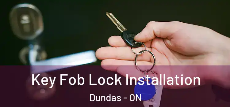 Key Fob Lock Installation Dundas - ON