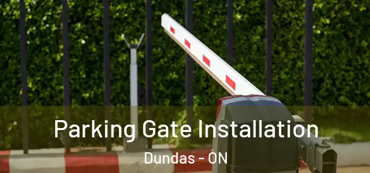 Parking Gate Installation Dundas - ON