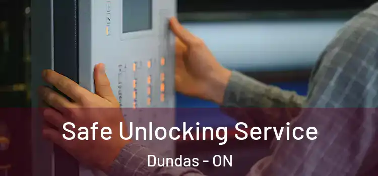 Safe Unlocking Service Dundas - ON